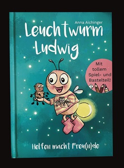 Buchcover: Leuchtwurm Ludwig – Helfen macht Freu(n)de